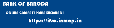 BANK OF BARODA  ODISHA GAJAPATI PARLAKHEMUNDI   ifsc code